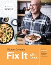 Fix It with Food: More Than 125 Recipes to Address Autoimmune Issues and Inflammation: A Cookbook, Symon, Michael & Trattner, Douglas