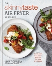 The Skinnytaste Air Fryer Cookbook: The 75 Best Healthy Recipes for Your Air Fryer, Jones, Heather K. & Homolka, Gina