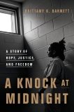 A Knock at Midnight: A Story of Hope, Justice, and Freedom, Barnett, Brittany K.