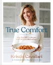 True Comfort: More Than 100 Cozy Recipes Free of Gluten and Refined Sugar: A Gluten Free Cookbook, Cavallari, Kristin