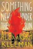 Something New Under the Sun: A Novel, Kleeman, Alexandra