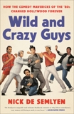 Wild and Crazy Guys: How the Comedy Mavericks of the '80s Changed Hollywood Forever, de Semlyen, Nick