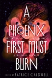 A Phoenix First Must Burn: Sixteen Stories of Black Girl Magic, Resistance, and Hope, 