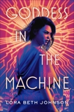 Goddess in the Machine, Johnson, Lora Beth