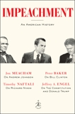 Impeachment: An American History, Meacham, Jon & Baker, Peter & Naftali, Timothy & Engel, Jeffrey A.