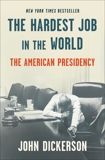 The Hardest Job in the World: The American Presidency, Dickerson, John