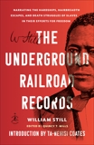 The Underground Railroad Records: Narrating the Hardships, Hairbreadth Escapes, and Death Struggles of Slaves in Their Efforts for Freedom, Still, William