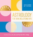 Astrology for Real Relationships: Understanding You, Me, and How We All Get Along, Lanyadoo, Jessica & Greenaway, T.