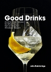 Good Drinks: Alcohol-Free Recipes for When You're Not Drinking for Whatever Reason, Bainbridge, Julia