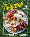 Tailgreat: How to Crush It at Tailgating [A Cookbook], Currence, John