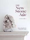 The New Stone Age: Ideas and Inspiration for Living with Crystals, Woolton, Carol