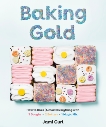 Baking Gold: How to Bake (Almost) Everything with 3 Doughs, 2 Batters, and 1 Magic Mix, Curl, Jami