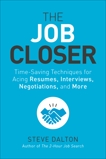 The Job Closer: Time-Saving Techniques for Acing Resumes, Interviews, Negotiations, and More, Dalton, Steve