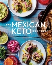 The Mexican Keto Cookbook: Authentic, Big-Flavor Recipes for Health and Longevity, Borrelli, Torie