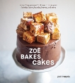 Zoë Bakes Cakes: Everything You Need to Know to Make Your Favorite Layers, Bundts, Loaves, and More [A Baking Book], François, Zoë