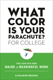 What Color Is Your Parachute? for College: Pave Your Path from Major to Meaningful Work, Brooks, Katharine