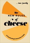 The New Rules of Cheese: A Freewheeling and Informative Guide, Saxelby, Anne