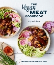 The Vegan Meat Cookbook: Meatless Favorites. Made with Plants. [A Plant-Based Cookbook], Schinner, Miyoko