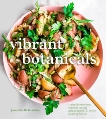 Vibrant Botanicals: Transformational Recipes Using Adaptogens & Other Healing Herbs [A Cookbook], McGruther, Jennifer