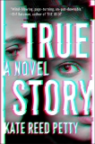 True Story: A Novel, Reed Petty, Kate