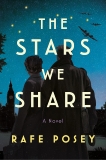 The Stars We Share: A Novel, Posey, Rafe