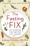 The Fasting Fix: Eat Smarter, Fast Better, Live Longer, Michalsen, Andreas