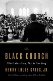 The Black Church: This Is Our Story, This Is Our Song, Gates, Henry Louis