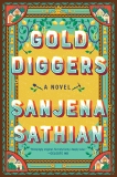 Gold Diggers: A Novel, Sathian, Sanjena