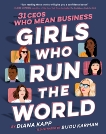 Girls Who Run the World: 31 CEOs Who Mean Business, Kapp, Diana