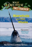 Narwhals and Other Whales: A nonfiction companion to Magic Tree House #33: Narwhal on a Sunny Night, Boyce, Natalie Pope & Osborne, Mary Pope