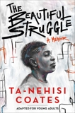 The Beautiful Struggle (Adapted for Young Adults), Coates, Ta-Nehisi