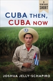 Cuba Then, Cuba Now, Jelly-Schapiro, Joshua