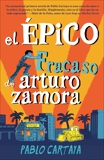 El épico fracaso de Arturo Zamora, Cartaya, Pablo