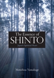 The Essence of Shinto: Japan's Spiritual Heart, Yamakage, Motohisa