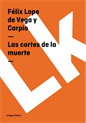 Las cortes de la muerte, Vega y Carpio, Felix Lope de