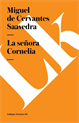 La senora Cornelia, Cervantes Saavedra, Miguel de 
