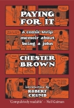Paying For It: A Comic _Strip Memoir About Being A John, Brown, Chester