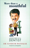 More Than a Mouthful: Adventures of a Dentist, Mayekar, Dr Sandesh