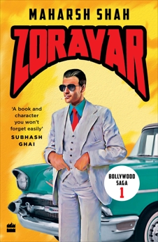 Zoravar: Book One in the Bollywood Saga, Maharsh Shah