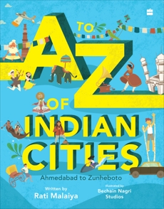 To Z Of Indian Cities, A: Ahmedabad to Zunheboto, Malaiya, Rati