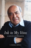 Ink in My Veins: A Life in Journalism, Singh, S. Nihal