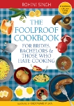 The Foolproof Cookbook: For Brides, Bachelors & Those Who Hate Cooking, Singh, Rohini