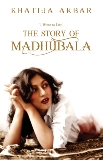 I Want to Live: The Story of Madhubala, Akbar, Katijia