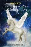 Pegasus: Leading the Way to Light & Love, Meresh, Tehruna