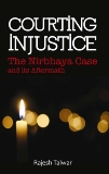 Courting Injustice: The Nirbhaya Case and Its Aftermath, Talwar, Rajesh