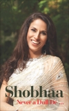 Shobhaa: Never a Dull Dé, Dé, Shobhaa