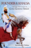 Founder of the Khalsa: The Life and Times of Guru Gobind Singh, Dahiya, Amardeep S.