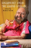 Khushwant Singh: The Legend Lives On . . ., 