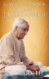 Knocking at the Open Door: My Years with J. Krishnamurti, Lee, R. E. Mark