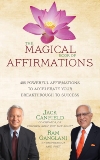 The Magical Book of Affirmations: 405 Powerful Affirmations to Accelerate Your Breakthrough to Success, Canfield, Jack